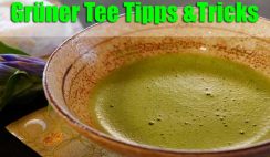 Gruener Tee Tipps